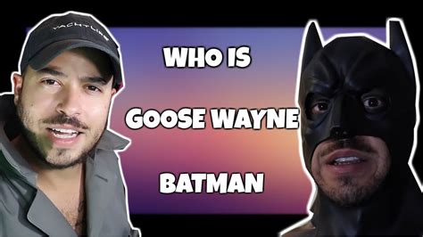 who is goose wayne|Goose Wayne Batman .